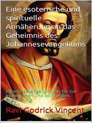 cover image of Eine esoterische und spirituelle Annäherung an das Geheimnis des Johannesevangeliums